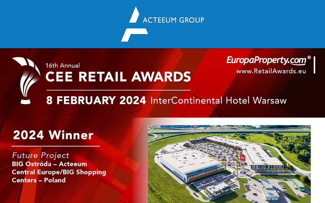 Ostródzki Park handlowy Acteeum i BIG nagrodzony w CEE Retail Awards 2024 EuropaProperty