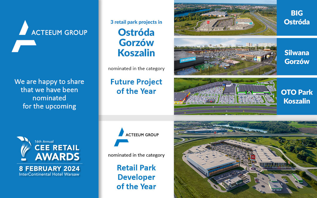 Acteeum Group and 3 of its currently developed projects with CEE Retail Awards 2024 EuropaProperty nominations